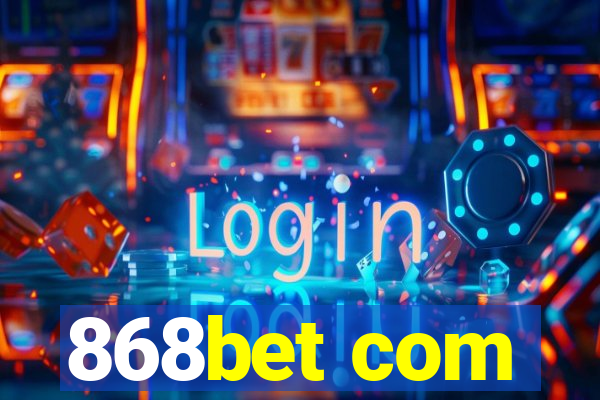 868bet com