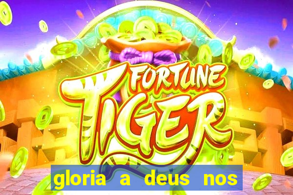 gloria a deus nos altos ceus letra