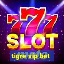 tigre vip bet