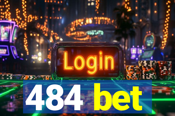 484 bet