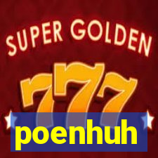 poenhuh