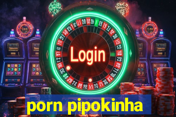 porn pipokinha
