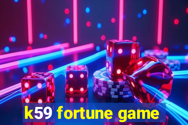 k59 fortune game