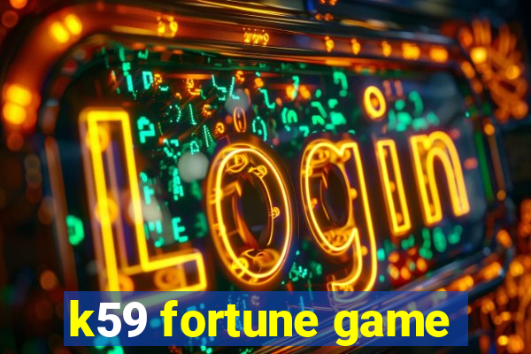 k59 fortune game