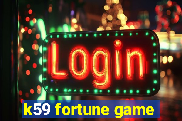 k59 fortune game