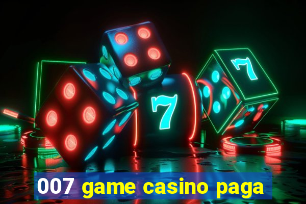 007 game casino paga
