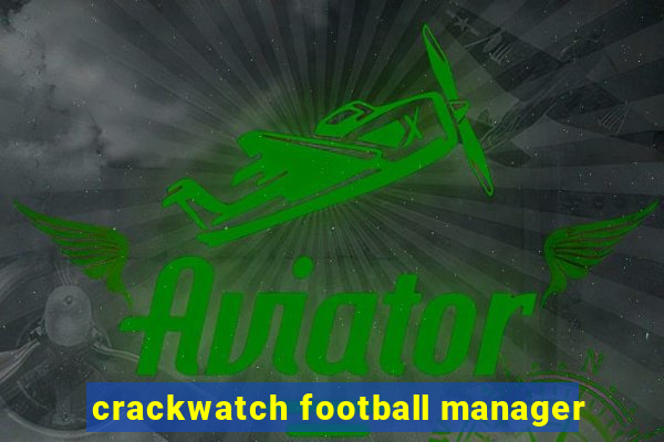 crackwatch football manager
