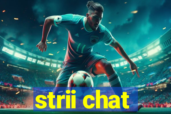 strii chat