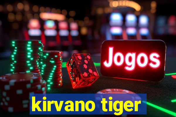 kirvano tiger