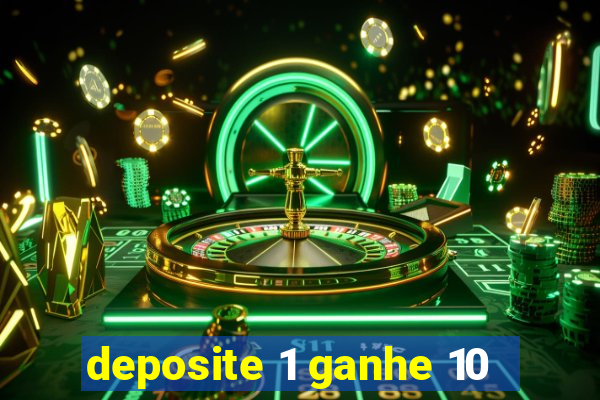 deposite 1 ganhe 10