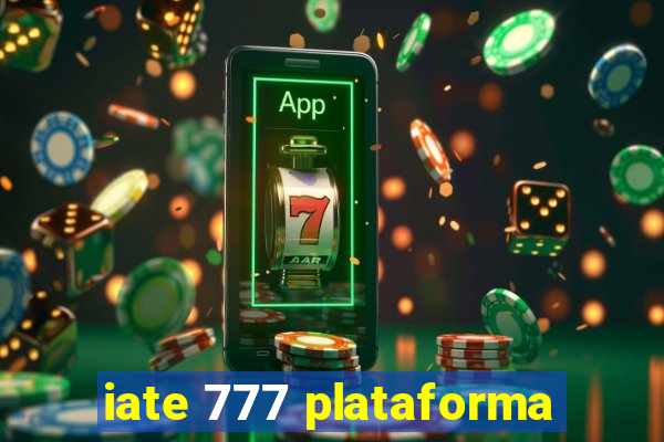 iate 777 plataforma
