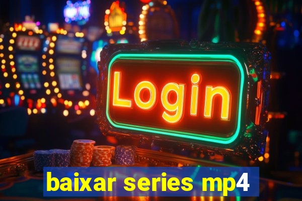 baixar series mp4
