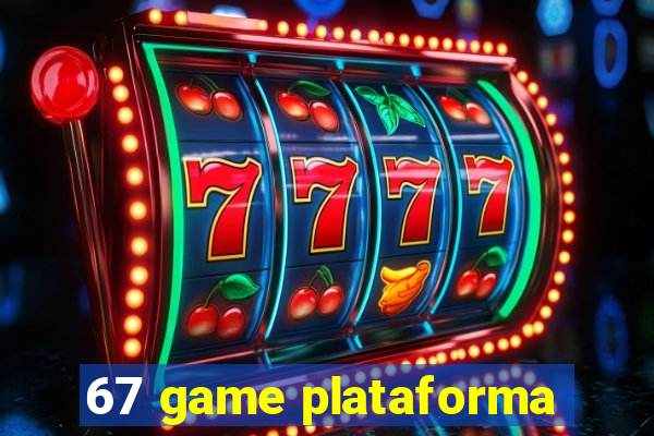 67 game plataforma