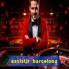 assistir barcelona x real madrid futemax
