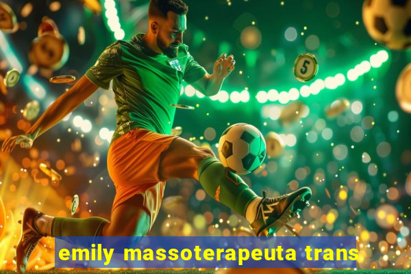 emily massoterapeuta trans
