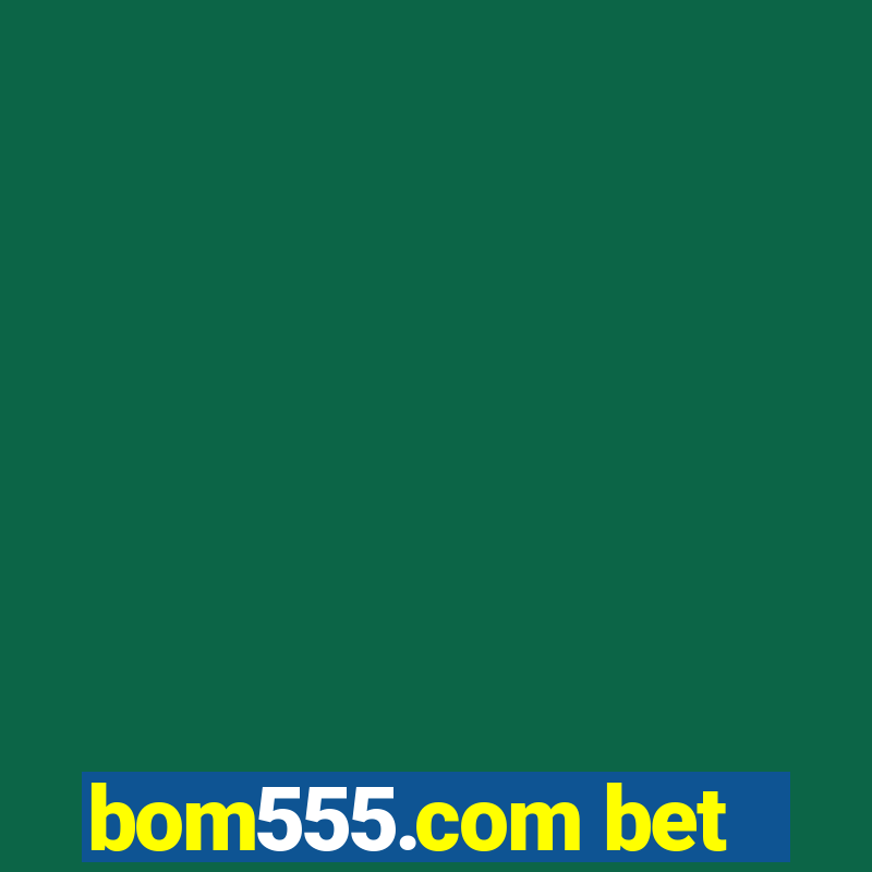 bom555.com bet
