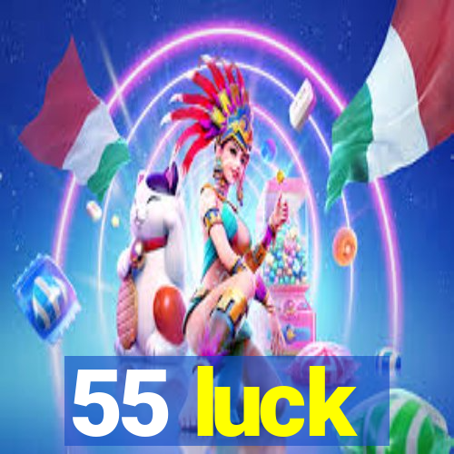 55 luck