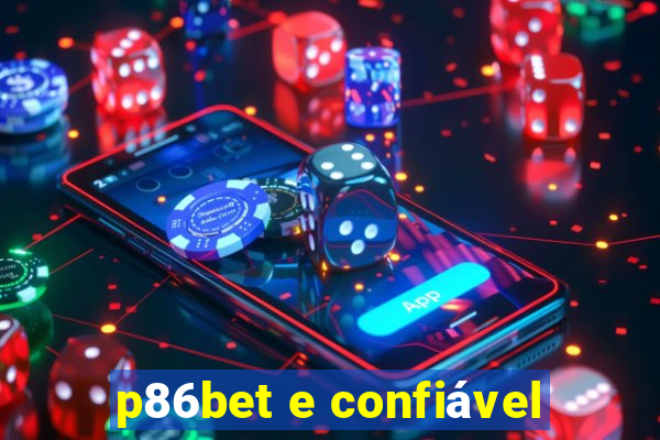 p86bet e confiável