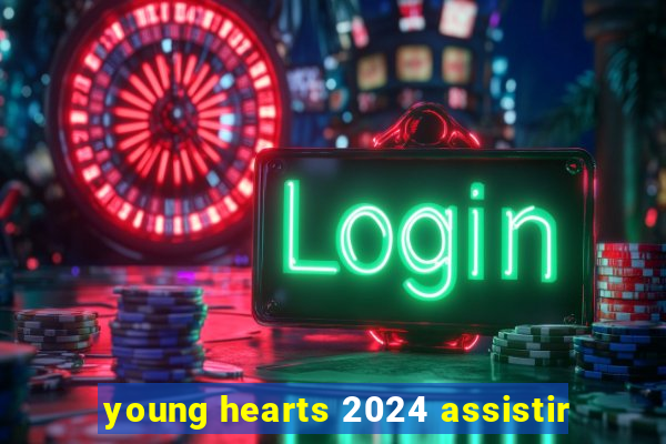 young hearts 2024 assistir