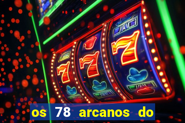 os 78 arcanos do tarot e seus significados