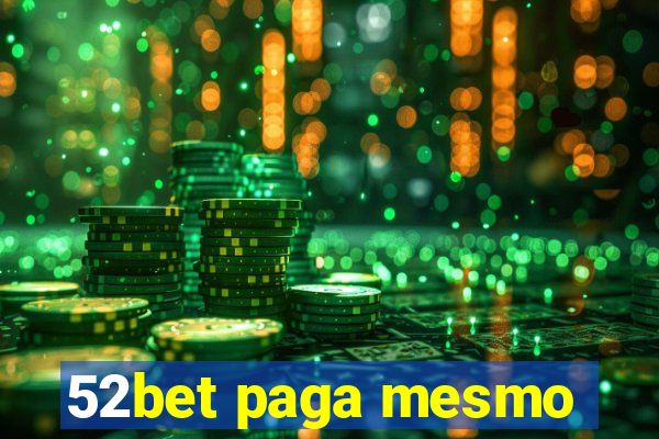 52bet paga mesmo