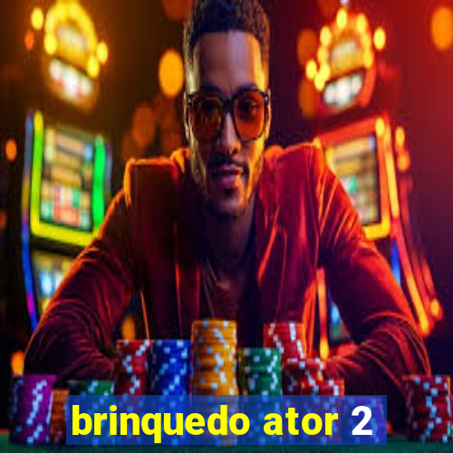 brinquedo ator 2