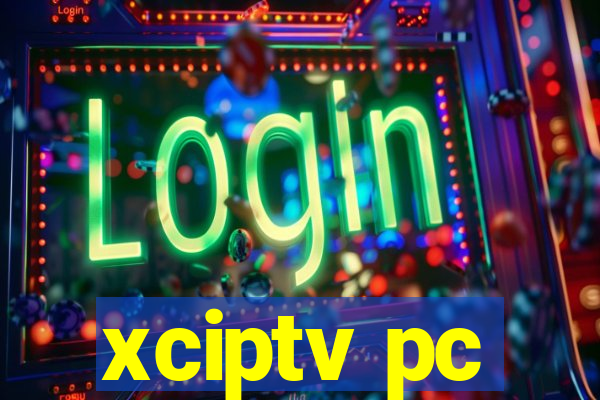xciptv pc