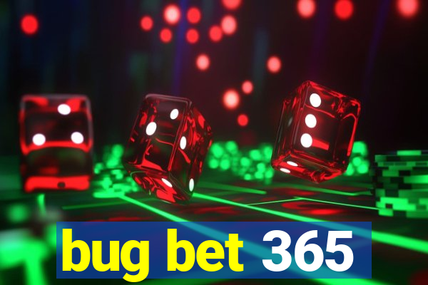bug bet 365