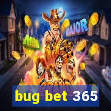 bug bet 365