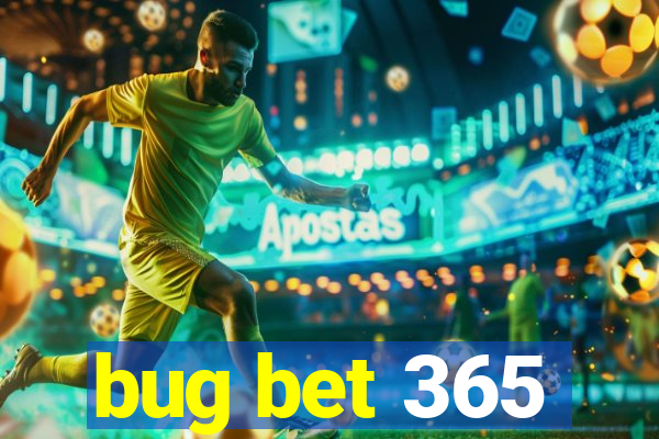 bug bet 365