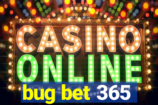 bug bet 365