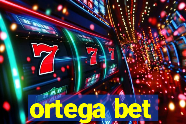 ortega bet