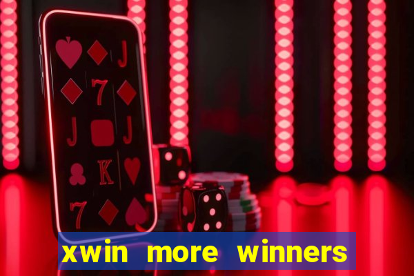 xwin more winners more fun