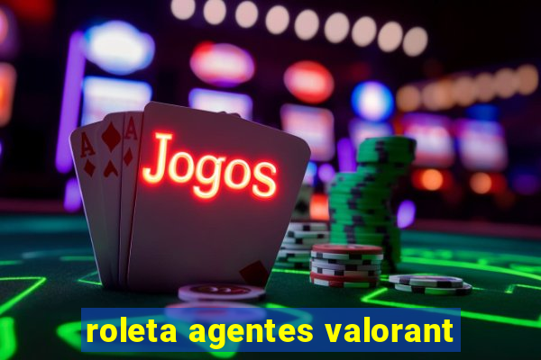 roleta agentes valorant