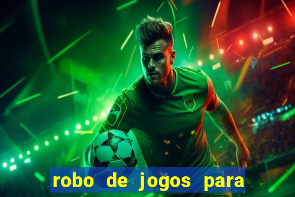 robo de jogos para ganhar dinheiro