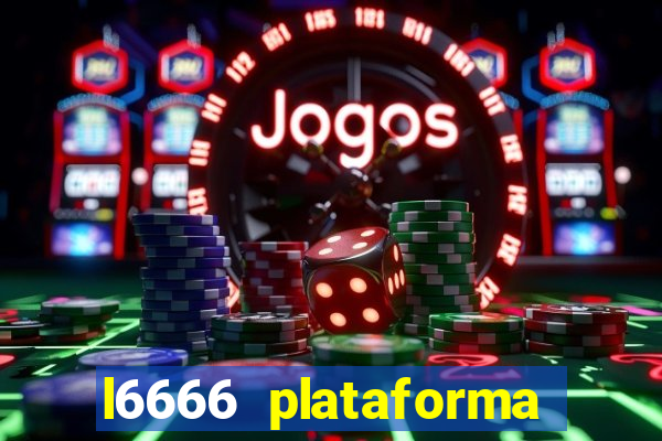 l6666 plataforma paga mesmo