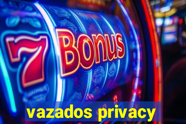 vazados privacy
