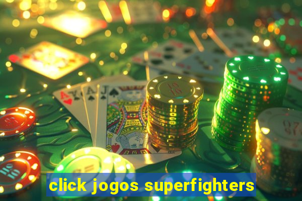 click jogos superfighters