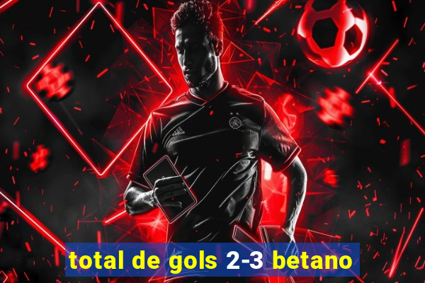 total de gols 2-3 betano