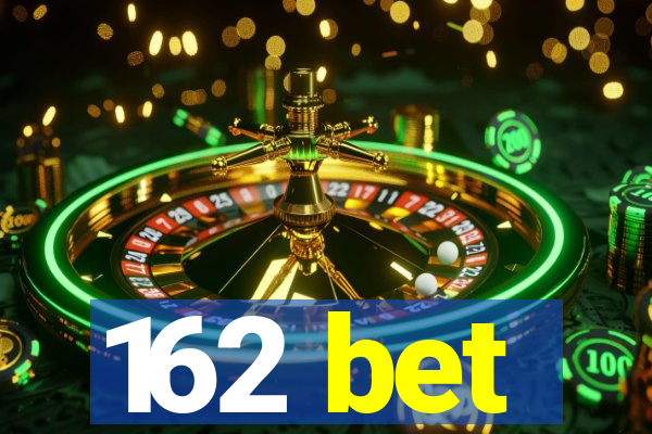 162 bet