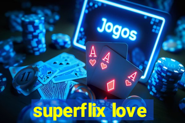 superflix love