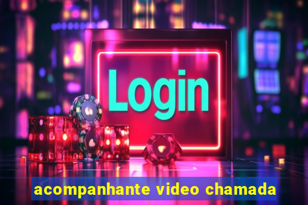 acompanhante video chamada
