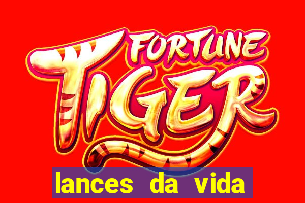 lances da vida assistir online