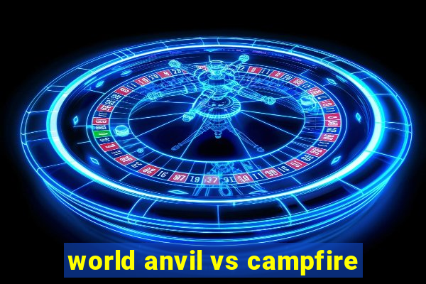 world anvil vs campfire