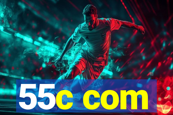 55c com