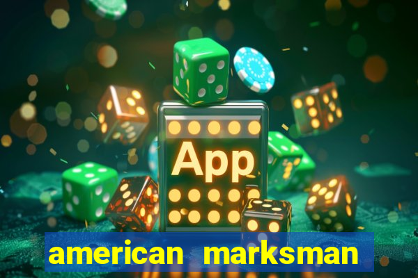 american marksman apk dinheiro infinito