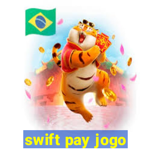swift pay jogo