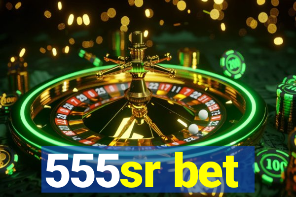 555sr bet
