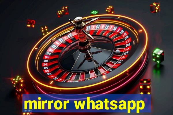 mirror whatsapp