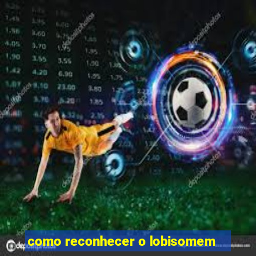 como reconhecer o lobisomem